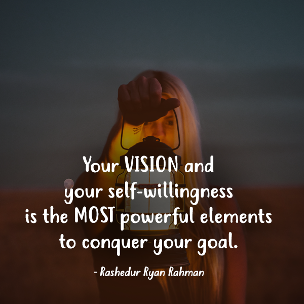 You vision and you self-willingness