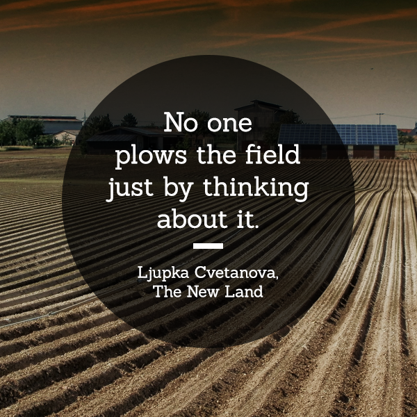 No one plows the field just by thinking about it