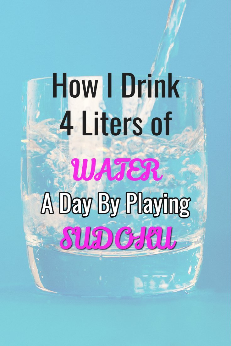 How I Drink 4 Liters of Water A Day By Playing Sudoku