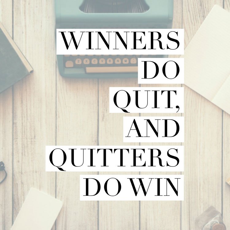 http://welcometotheonepercent.com/winners-do-quit-quitters-do-win/